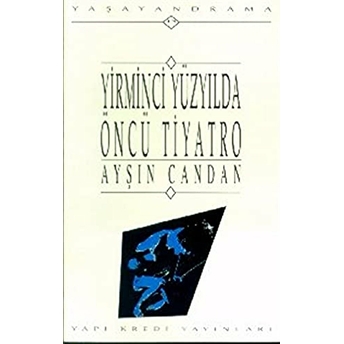 Yirminci Yüzyılda Öncü Tiyatro Ayşın Candan