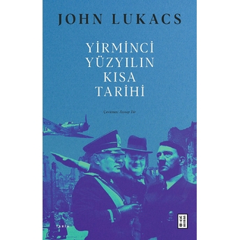 Yirminci Yüzyılın Kısa Tarihi John Lukacs