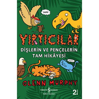 Yırtıcılar - Dişlerin Ve Pençelerin Tam Hikayesi Glenn Murphy