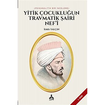 Yitik Çocukluğun Travmatik Şairi Nef’i Idris Yalçın