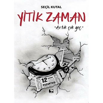 Yitik Zaman - Artık Çok Geç Seçil Kutal