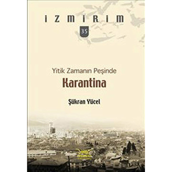 Yitik Zamanın Peşinde: Karantina / Izmirim - 35 Şükran Yücel