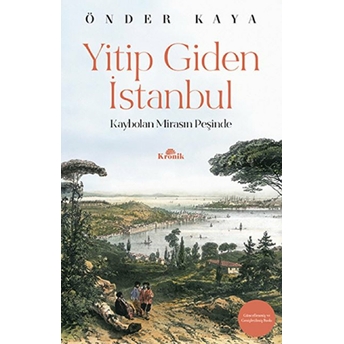 Yitip Giden Istanbul - Kaybolan Mirasın Peşinde - Hatırat-Seyahatname Dizisi Önder Kaya