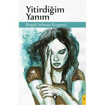 Yitirdiğim Yanım Birgül Solmaz Kızgınel