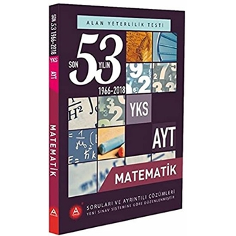 Yks Ayt Matematik Son 53 Yılın Soruları Ve Ayrıntılı Çözümleri 1966-2018 Kolektif