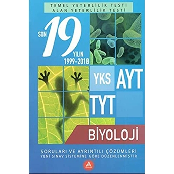 Yks Ayt Tyt Biyoloji Son 19 Yılın Soruları Ve Ayrıntılı Çözümleri 2000-2018 Kolektif