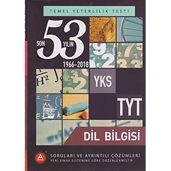 Yks Tyt Dil Bilgisi Son 53 Yılın Soruları Ve Ayrıntılı Çözümleri 1966-2018 Kolektif