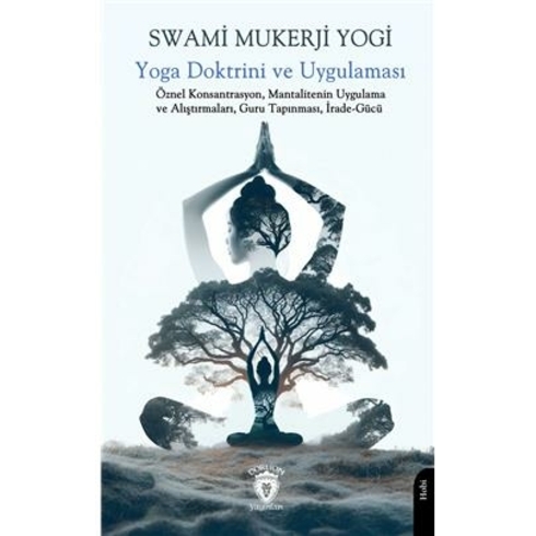 Yoga Doktrini Ve Uygulaması Öznel Konsantrasyon, Mantalitenin Uygulama Ve Alıştırmaları Guru Tapınma Swami Mukerji Yogi