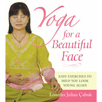 Yoga For A Beautiful Face Lourdes J. D. Çabuk