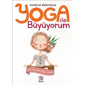 Yoga Ile Büyüyorum - Çocuklar Için Yoga Acharya Balkrishna