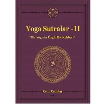 Yoga Sutralar - 2 (Bir Yoginin Özgürlük Rehberi) Çetin Çetintaş