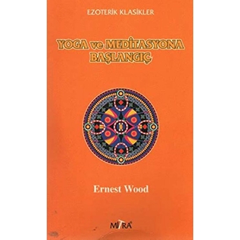 Yoga Ve Meditasyona Başlangıç Ernest Wood