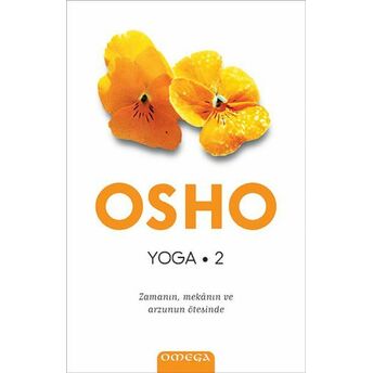 Yoga-Zamanın, Mekanın Ve Arzunun Ötesinde Osho