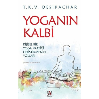 Yoganın Kalbi T. K. V. Desikachar