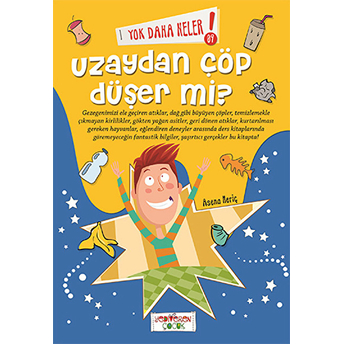 Yok Daha Neler! 09 : Uzaydan Çöp Düşer Mi? Asena Meriç