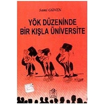 Yök Düzeninde Bir Kışla Üniversitesi Sami Güven