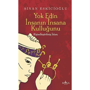 Yok Edin Insanın Insana Kulluğunu Sinan Eskicioğlu