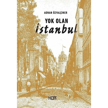 Yok Olan Istanbul Adnan Özyalçıner