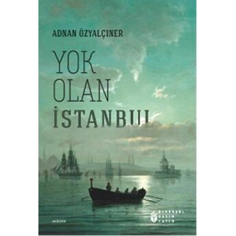 Yok Olan Istanbul Adnan Özyalçıner