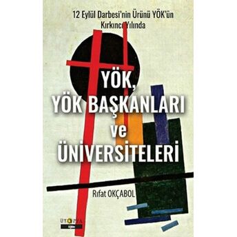 Yök, Yök Başkanları Ve Üniversiteleri Rıfat Okçabol