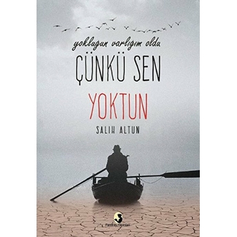 Yokluğun Varlığım Oldu Çünkü Sen Yoktun Salih Altun