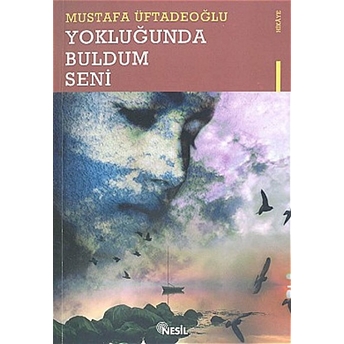 Yokluğunda Buldum Seni M. Mustafa Üftadeoğlu