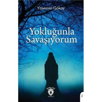 Yokluğunla Savaşıyorum Yasemin Gökay