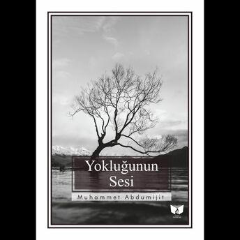 Yokluğunun Sesi Muhammet Abdumijit