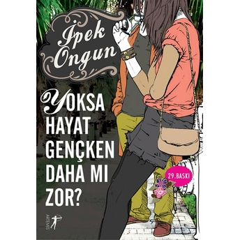 Yoksa Hayat Gençken Daha Mı Zor? Ipek Ongun