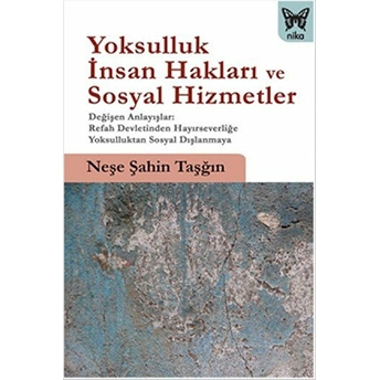 Yoksulluk, Insan Hakları Ve Sosyal Hizmetler Neşe Şahin Taşğın