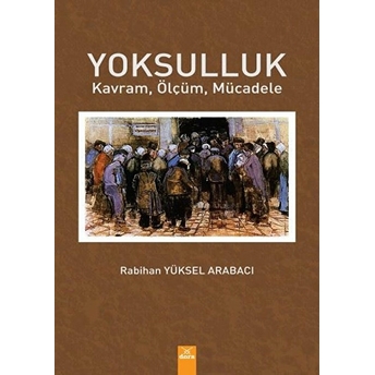 Yoksulluk - Kavram, Ölçüm, Mücadele Rabihan Yüksel Arabacı