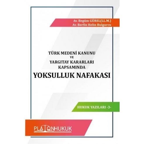 Yoksulluk Nafakası Türk Medeni Kanunu Ve Yargıtay Kararları Kapsamında - Begüm Gürel