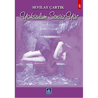 Yoksulum Sensiz Yar-Sevilay Çartık