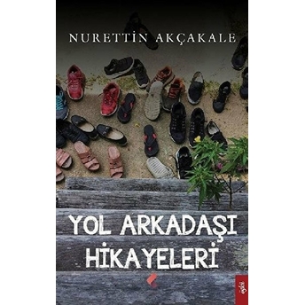 Yol Arkadaşı Hikayeleri Nurettin Akçakale