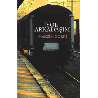 Yol Arkadaşım Maksim Gorki