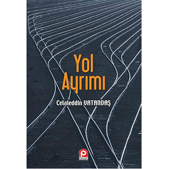 Yol Ayrımı Celaleddin Vatandaş