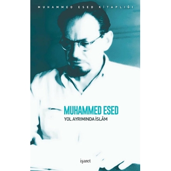 Yol Ayrımında Islam Muhammed Esed