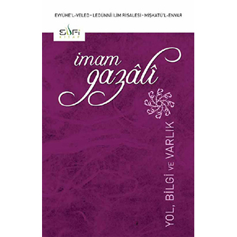 Yol, Bilgi Ve Varlık Imam-I Gazali,Imam Gazâlî