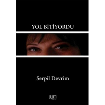 Yol Bitiyordu Serpil Devrim