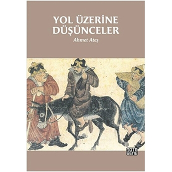 Yol Üzerine Düşünceler Ahmet Ateş