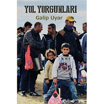 Yol Yorgunları Galip Uyar