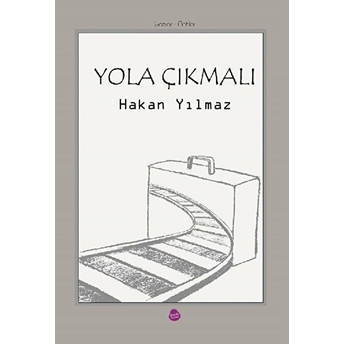 Yola Çıkmalı - Hakan Yılmaz