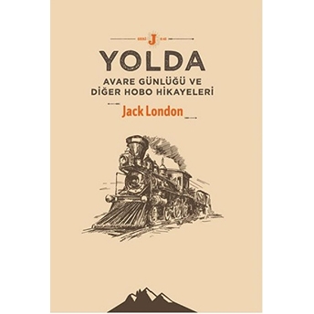 Yolda Avare Günlüğü Ve Diğer Hobo Hikayeleri Jack London