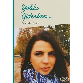 Yolda Giderken… - Banu Bilen Doğan