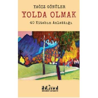 Yolda Olmak Yağız Gönüler