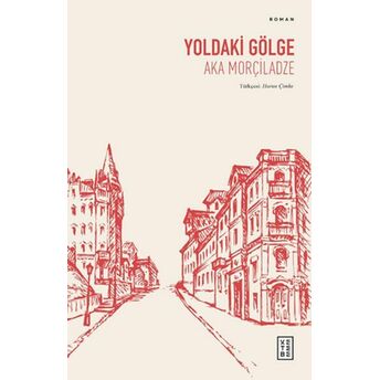 Yoldaki Gölge Aka Morçiladze