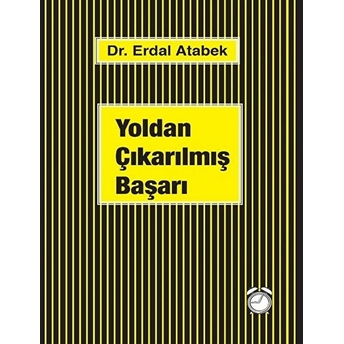 Yoldan Çıkarılmış Başarı Erdal Atabek