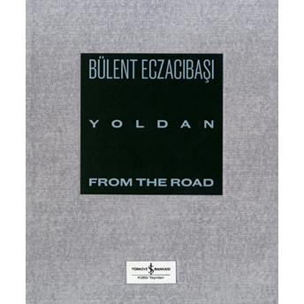 Yoldan - From The Road Bülent Eczacıbaşı