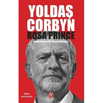 Yoldaş Corbyn - Beklenmeyen Bir Başarı Hikayesi Rosa Prince