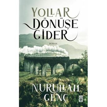 Yollar Dönüşe Gider Nurullah Genç